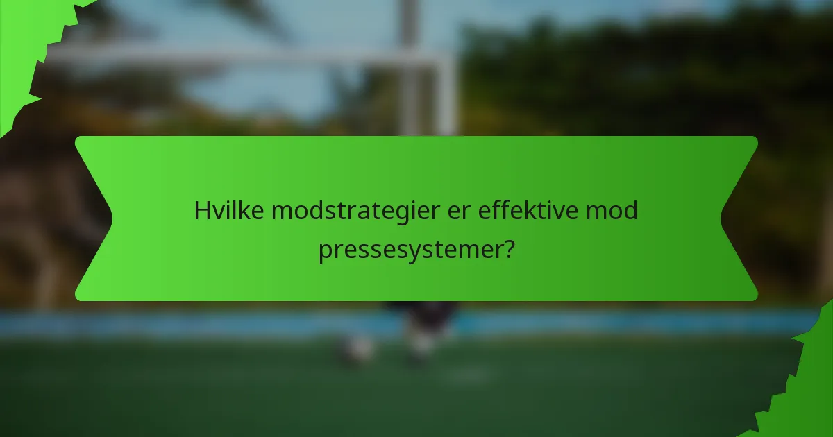 Hvilke modstrategier er effektive mod pressesystemer?