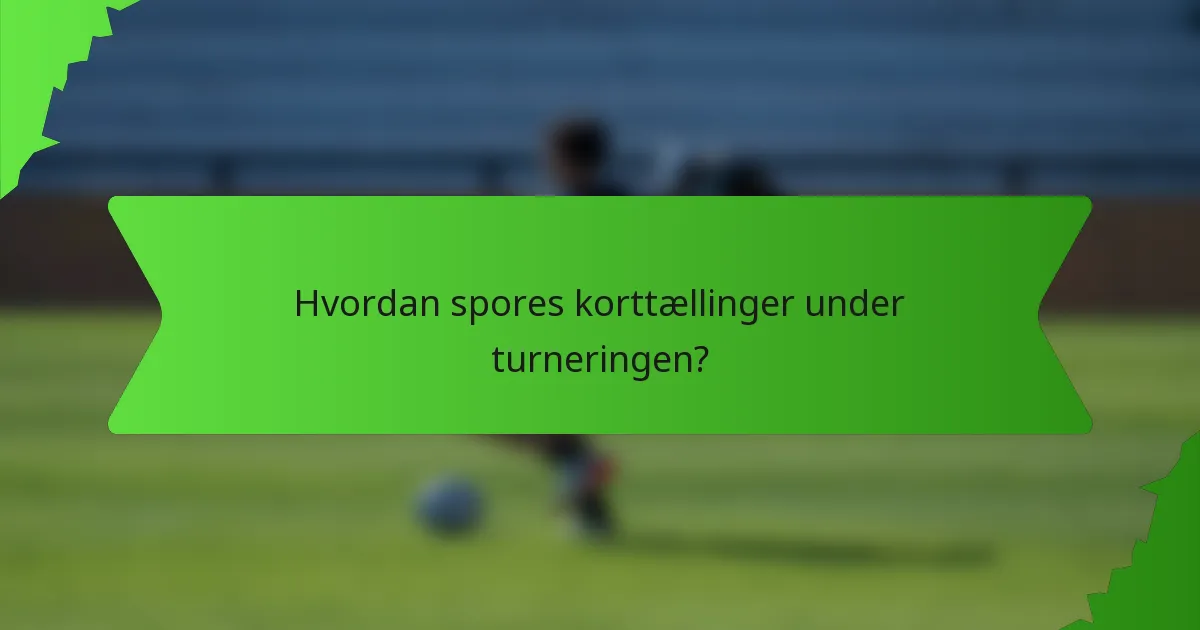 Hvordan spores korttællinger under turneringen?